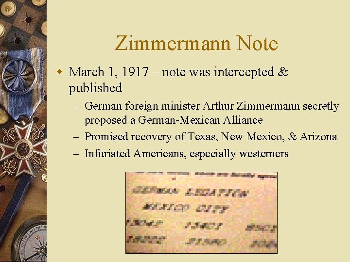 Zimmermann Note w March 1, 1917 – note was intercepted & published – German