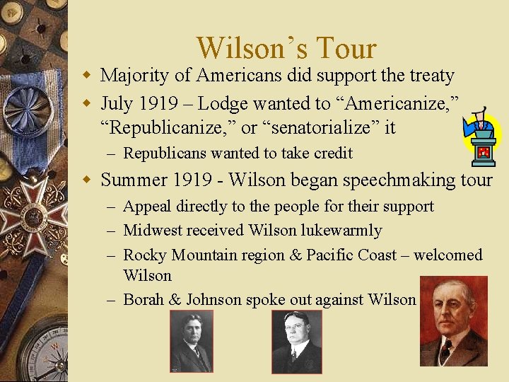 Wilson’s Tour w Majority of Americans did support the treaty w July 1919 –