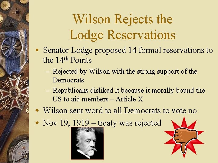 Wilson Rejects the Lodge Reservations w Senator Lodge proposed 14 formal reservations to the