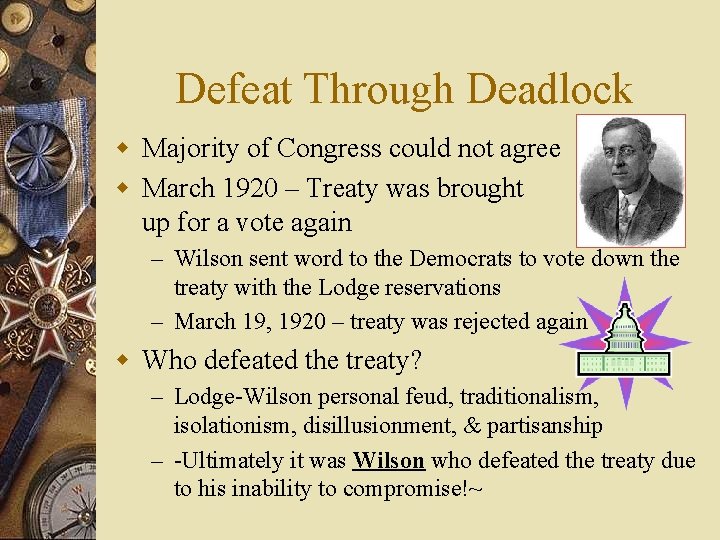 Defeat Through Deadlock w Majority of Congress could not agree w March 1920 –