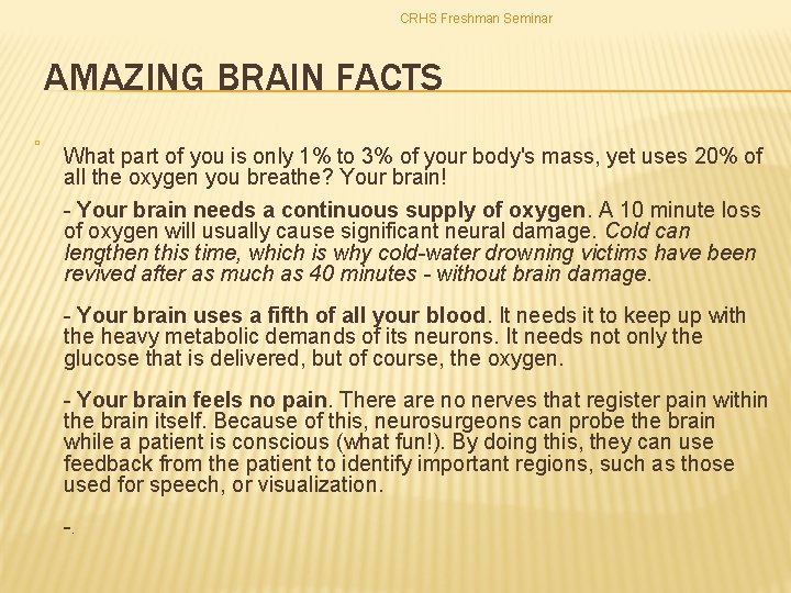 CRHS Freshman Seminar AMAZING BRAIN FACTS � What part of you is only 1%