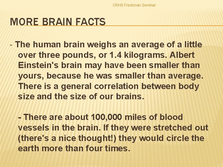 CRHS Freshman Seminar MORE BRAIN FACTS - The human brain weighs an average of