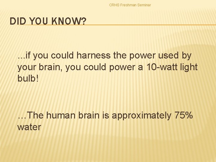 CRHS Freshman Seminar DID YOU KNOW? . . . if you could harness the