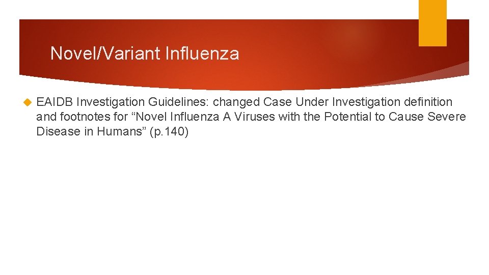 Novel/Variant Influenza EAIDB Investigation Guidelines: changed Case Under Investigation definition and footnotes for “Novel