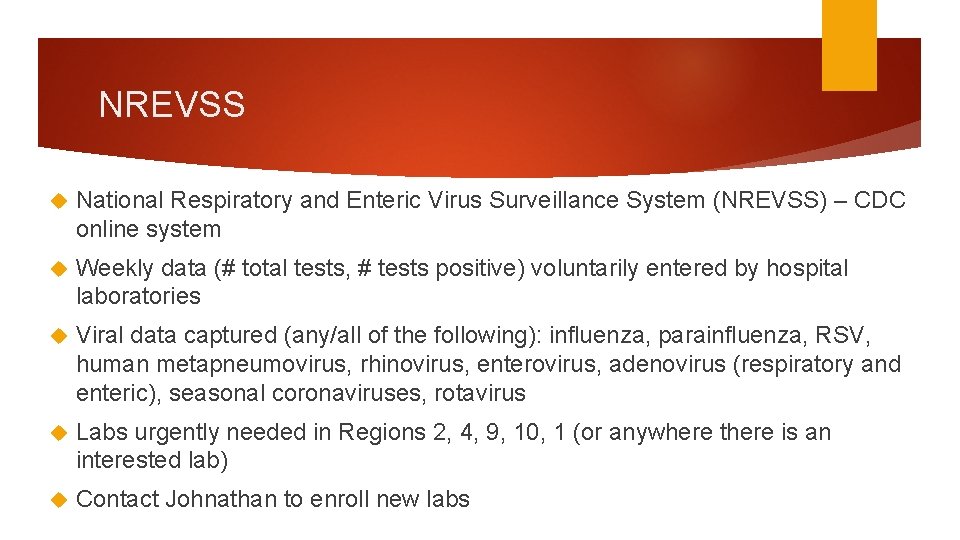 NREVSS National Respiratory and Enteric Virus Surveillance System (NREVSS) – CDC online system Weekly