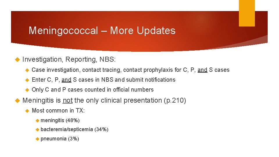 Meningococcal – More Updates Investigation, Reporting, NBS: Case investigation, contact tracing, contact prophylaxis for