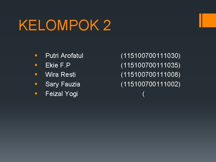 KELOMPOK 2 § § § Putri Arofatul Ekie F. P Wira Resti Sary Fauzia