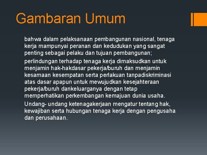 Gambaran Umum bahwa dalam pelaksanaan pembangunan nasional, tenaga kerja mampunyai peranan dan kedudukan yang