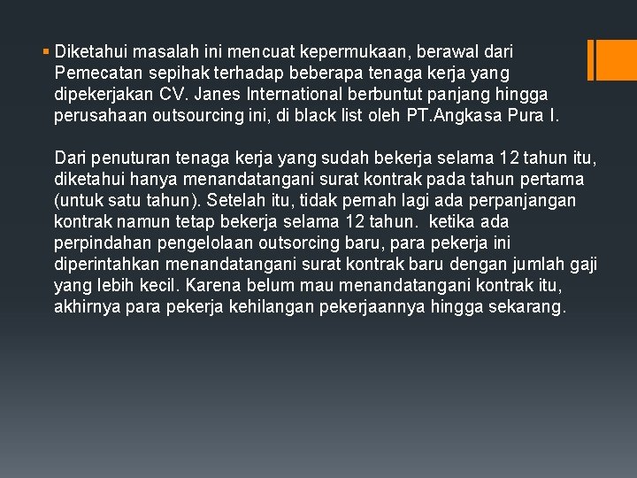 § Diketahui masalah ini mencuat kepermukaan, berawal dari Pemecatan sepihak terhadap beberapa tenaga kerja