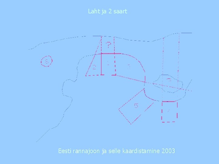 Laht ja 2 saart Eesti rannajoon ja selle kaardistamine 2003 