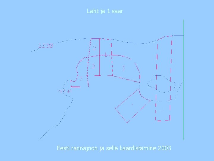 Laht ja 1 saar Eesti rannajoon ja selle kaardistamine 2003 