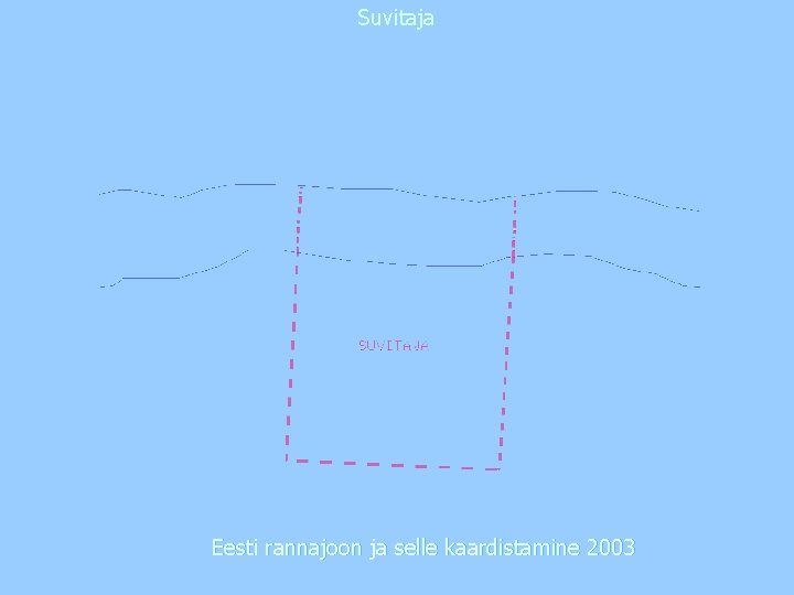 Suvitaja Eesti rannajoon ja selle kaardistamine 2003 