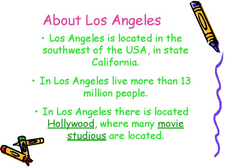 About Los Angeles • Los Angeles is located in the southwest of the USA,