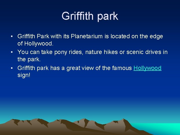 Griffith park • Griffith Park with its Planetarium is located on the edge of