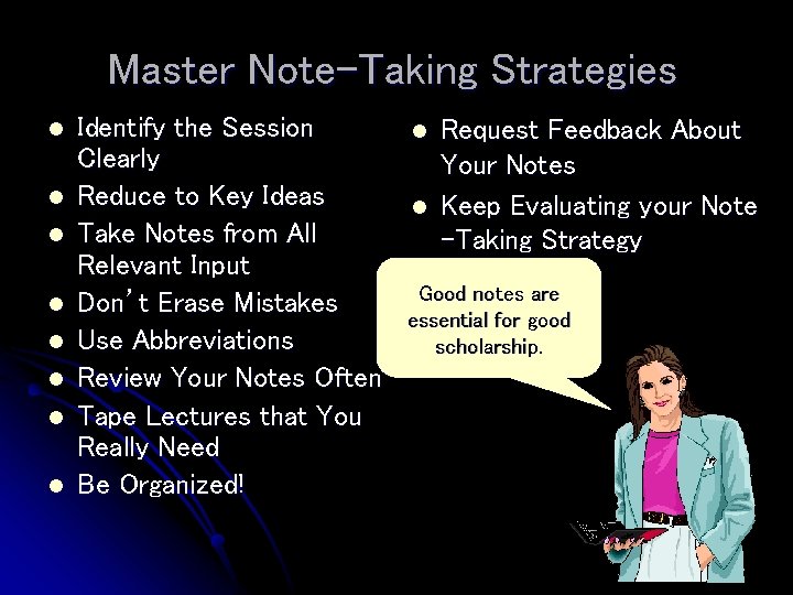 Master Note-Taking Strategies l l l l Identify the Session Clearly Reduce to Key