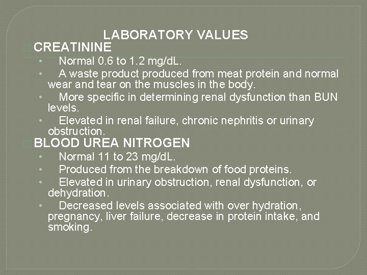 LABORATORY VALUES � CREATININE Normal 0. 6 to 1. 2 mg/d. L. A waste