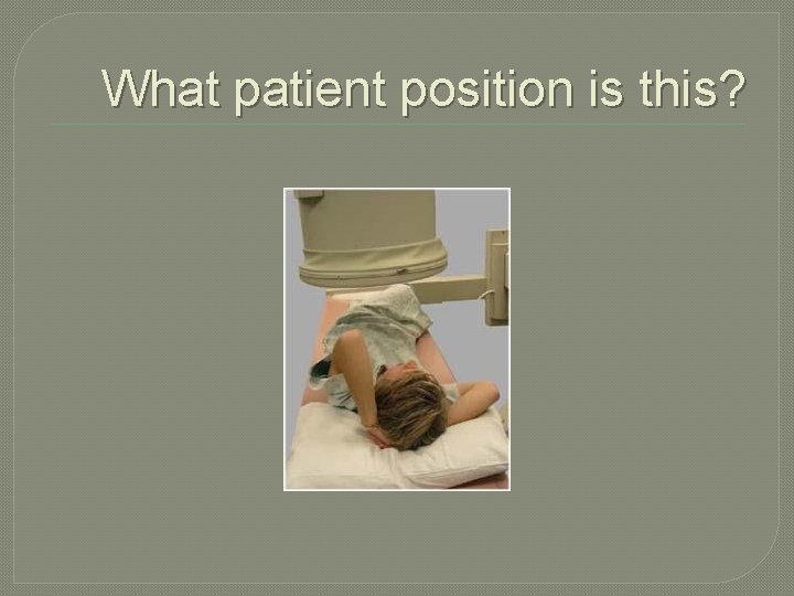 What patient position is this? 