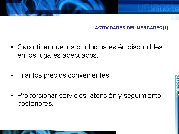 ACTIVIDADES DEL MERCADEO(2) • Garantizar que los productos estén disponibles en los lugares adecuados.