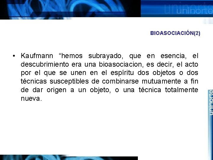 BIOASOCIACIÓN(2) • Kaufmann “hemos subrayado, que en esencia, el descubrimiento era una bioasociacion, es