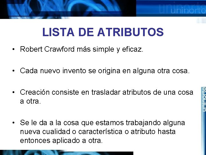 LISTA DE ATRIBUTOS • Robert Crawford más simple y eficaz. • Cada nuevo invento