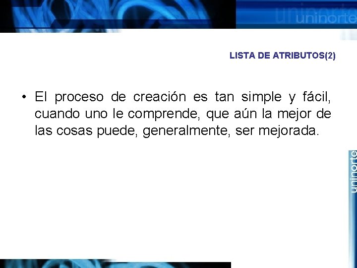 LISTA DE ATRIBUTOS(2) • El proceso de creación es tan simple y fácil, cuando