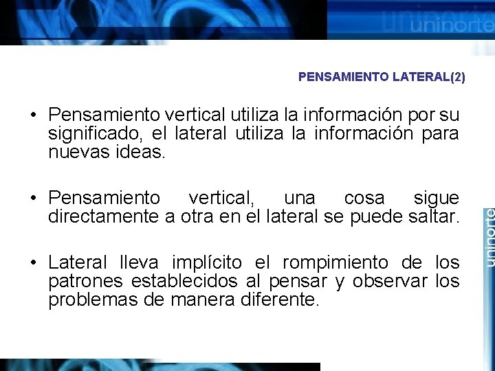 PENSAMIENTO LATERAL(2) • Pensamiento vertical utiliza la información por su significado, el lateral utiliza