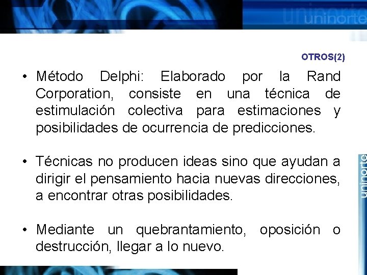 OTROS(2) • Método Delphi: Elaborado por la Rand Corporation, consiste en una técnica de