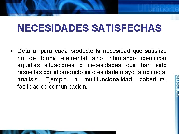 NECESIDADES SATISFECHAS • Detallar para cada producto la necesidad que satisfizo no de forma