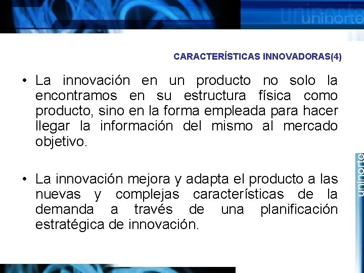 CARACTERÍSTICAS INNOVADORAS(4) • La innovación en un producto no solo la encontramos en su