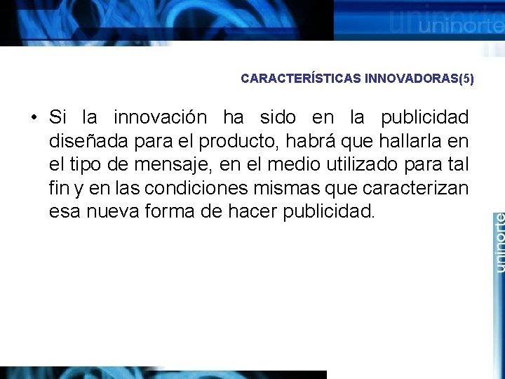 CARACTERÍSTICAS INNOVADORAS(5) • Si la innovación ha sido en la publicidad diseñada para el