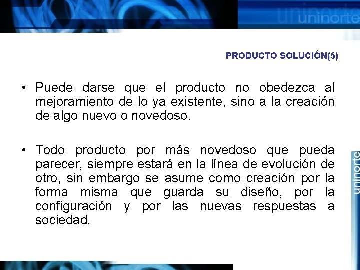 PRODUCTO SOLUCIÓN(5) • Puede darse que el producto no obedezca al mejoramiento de lo