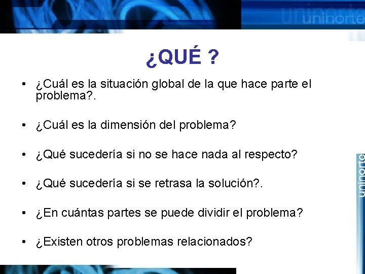 ¿QUÉ ? • ¿Cuál es la situación global de la que hace parte el