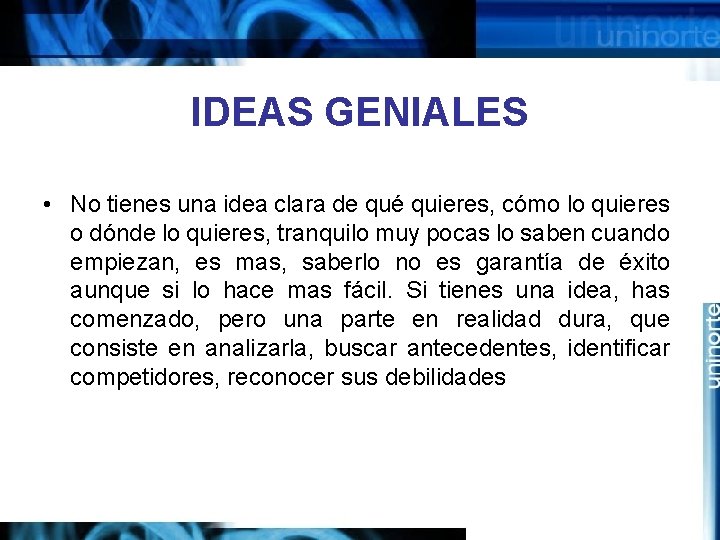IDEAS GENIALES • No tienes una idea clara de qué quieres, cómo lo quieres