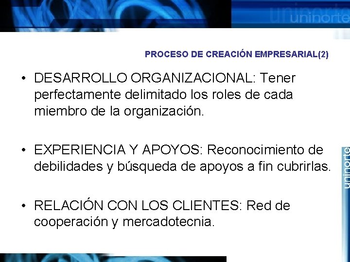 PROCESO DE CREACIÓN EMPRESARIAL(2) • DESARROLLO ORGANIZACIONAL: Tener perfectamente delimitado los roles de cada