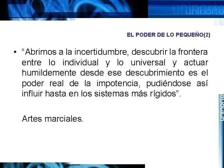 EL PODER DE LO PEQUEÑO(2) • “Abrimos a la incertidumbre, descubrir la frontera entre