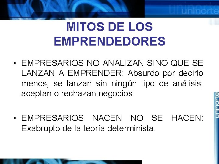 MITOS DE LOS EMPRENDEDORES • EMPRESARIOS NO ANALIZAN SINO QUE SE LANZAN A EMPRENDER: