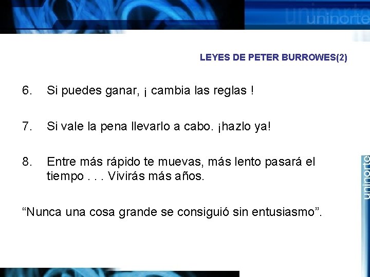 LEYES DE PETER BURROWES(2) 6. Si puedes ganar, ¡ cambia las reglas ! 7.