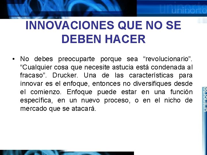 INNOVACIONES QUE NO SE DEBEN HACER • No debes preocuparte porque sea “revolucionario”. “Cualquier