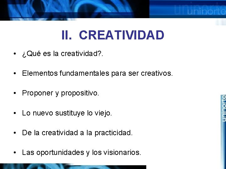 II. CREATIVIDAD • ¿Qué es la creatividad? . • Elementos fundamentales para ser creativos.