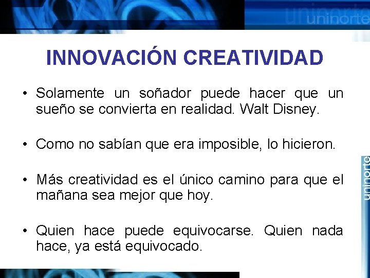 INNOVACIÓN CREATIVIDAD • Solamente un soñador puede hacer que un sueño se convierta en