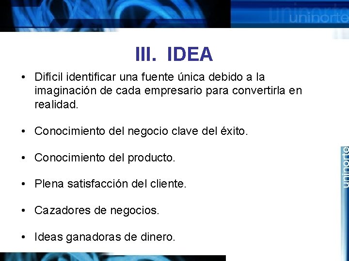 III. IDEA • Difícil identificar una fuente única debido a la imaginación de cada