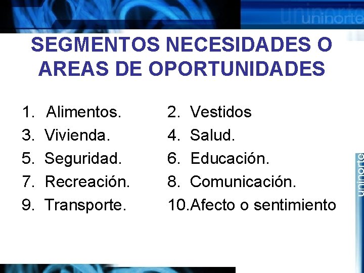 SEGMENTOS NECESIDADES O AREAS DE OPORTUNIDADES 1. 3. 5. 7. 9. Alimentos. Vivienda. Seguridad.