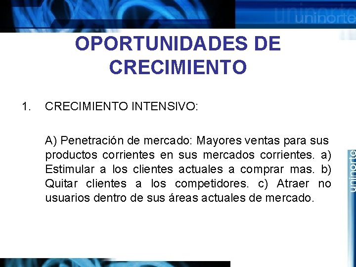 OPORTUNIDADES DE CRECIMIENTO 1. CRECIMIENTO INTENSIVO: A) Penetración de mercado: Mayores ventas para sus