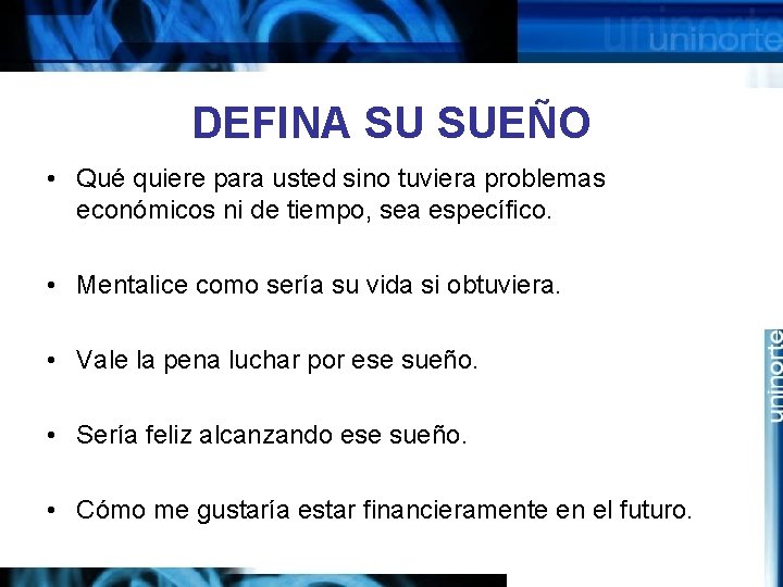 DEFINA SU SUEÑO • Qué quiere para usted sino tuviera problemas económicos ni de