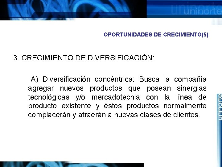 OPORTUNIDADES DE CRECIMIENTO(5) 3. CRECIMIENTO DE DIVERSIFICACIÓN: A) Diversificación concéntrica: Busca la compañía agregar