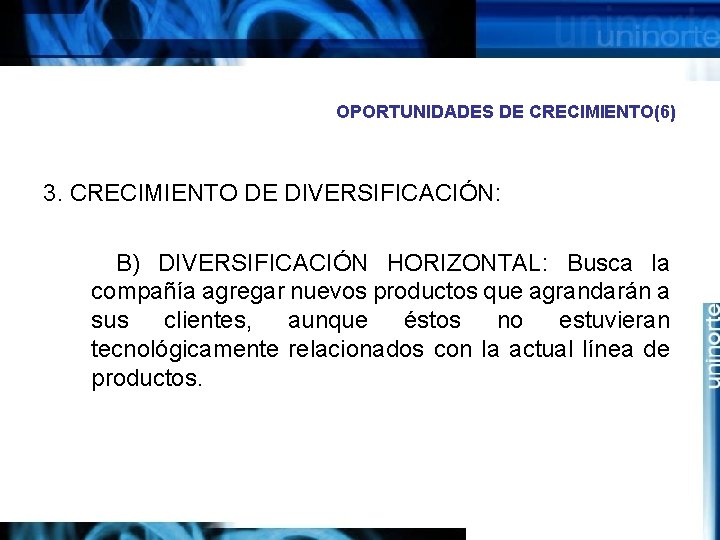 OPORTUNIDADES DE CRECIMIENTO(6) 3. CRECIMIENTO DE DIVERSIFICACIÓN: B) DIVERSIFICACIÓN HORIZONTAL: Busca la compañía agregar