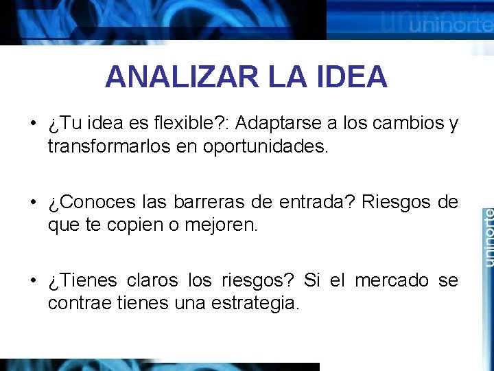 ANALIZAR LA IDEA • ¿Tu idea es flexible? : Adaptarse a los cambios y