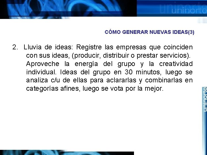 CÓMO GENERAR NUEVAS IDEAS(3) 2. Lluvia de ideas: Registre las empresas que coinciden con