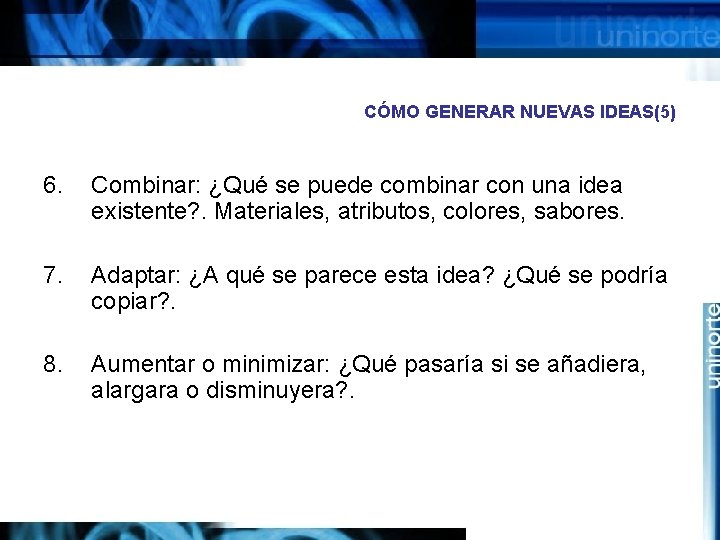 CÓMO GENERAR NUEVAS IDEAS(5) 6. Combinar: ¿Qué se puede combinar con una idea existente?