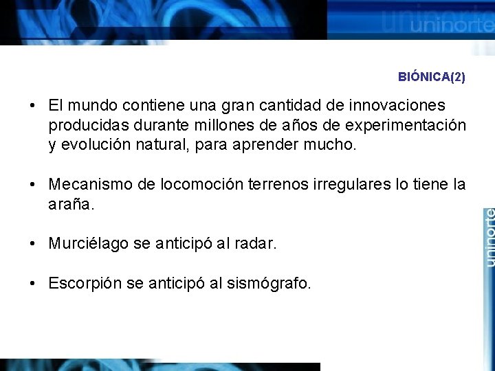 BIÓNICA(2) • El mundo contiene una gran cantidad de innovaciones producidas durante millones de